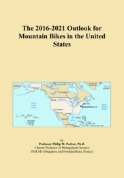  Mountain Biking Book The 2016-2021 Outlook for Mountain Bikes in the United States