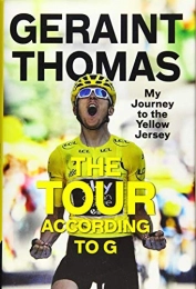 Quercus Mountain Biking Book The Tour According to G: My Journey to the Yellow Jersey