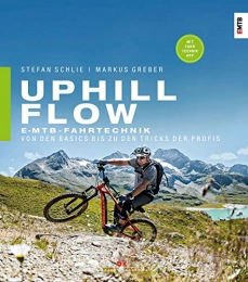  Mountain Biking Book Uphill-Flow: E-MTB-Fahrtechnik Von den Basics bis zu den Tricks der Profis (German Edition)