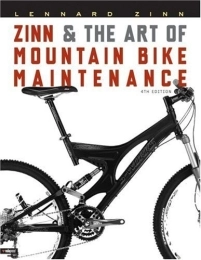  Book Zinn and the Art of Mountain Bike Maintenance: Written by Lennard Zinn, 2005 Edition, (4th Revised edition) Publisher: VeloPress [Paperback