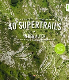 Delius Klasing Vlg GmbH Mountainbike-Bücher 40 Supertrails in den Alpen: Epische Pfade für Mountainbiker