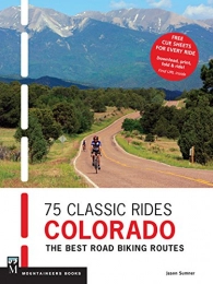 Mountaineers Books Bücher 75 Classic Rides: Colorado: The Best Road Biking Routes
