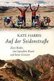 Malik Verlag Bücher Auf der Seidenstraße: Zwei Räder, eine legendäre Route und keine Grenzen