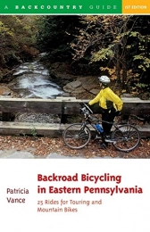  Bücher Backroad Bicycling in Eastern Pennsylvania: 25 Rides for Touring and Mountain Bikes (Backroad Bicycling Series) (Backcountry Guides, Band 0)