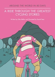 Aurum Press Mountainbike-Bücher Belbin, G: A Ride Through the Greatest Cycling Stories (Around the World in 80 Rides)