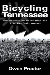  Bücher Bicycling Tennessee: Road Adventures from the Mississippi Delta to the Great Smoky Mountains