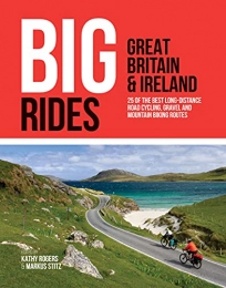  Bücher Big Rides: Great Britain & Ireland: 25 of the best long-distance road cycling, gravel and mountain biking routes