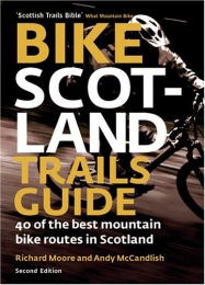 Bike Scotland Trails Guide: 40 of the Best Mountain Bike Routes in Scotland by Richard Moore (2007-02-06)