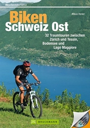  Bücher Biken Schweiz Ost: 32 Traumtouren zwischen Zürich und Tessin, Bodensee und Lago Maggiore (Mountainbiketouren)
