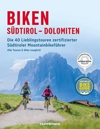 Athesia Tappeiner Verlag Bücher Biken Südtirol – Dolomiten: Die 40 Lieblingstouren zertifizierter Südtiroler Mountainbikeführer