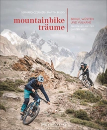 Bruckmann Verlag GmbH Mountainbike-Bücher Bildband: Mountainbike-Träume. Berge, Wüsten und Vulkane - Abenteuer auf der ganzen Welt. 10 außergewöhnliche Reiseabenteuer mit exklusiven Touren in traumhaften Bildern.