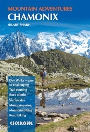 Cicerone Press Mountainbike-Bücher Chamonix Mountain Adventures: Summer routes for a multi-activity holiday in the shadow of Mont Blanc (Cicerone guidebooks)
