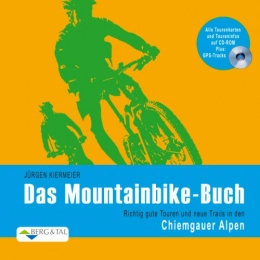 Berg&Tal Mountainbike-Bücher Das Mountainbike-Buch Chiemgauer Alpen: Richtig gute Touren und neue Trails in den Chiemgauer Alpen