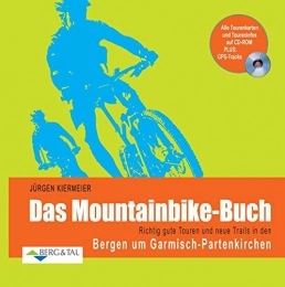 Berg & Tal Verlag Mountainbike-Bücher Das Mountainbike-Buch: Richtig gute Touren und neue Trails in den Bergen um Garmisch-Partenkirchen. Alle Tourenkarten und Toureninfos auf CD-ROM. PLUS: GPS-Tracks