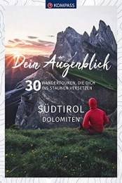  Mountainbike-Bücher Dein Augenblick Südtirol Dolomiten: 30 Wandertouren, die dich ins Staunen versetzen. (KOMPASS-Themen-Wanderführer, Band 1673)