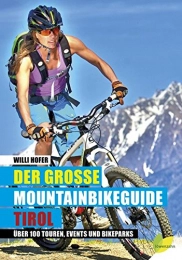 Lwenzahn Bücher Der große Mountainbikeguide Tirol: Über 100 Touren, Events und Bikeparks