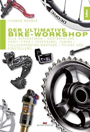  Bücher Der ultimative Bike-Workshop: Alle Reparaturen, Kaufberatung, Profi-Tipps, Federgabel-Tuning, Fullsuspension-Wartung, Pflege und Einstellung