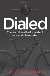 Createspace Independent Publishing Platform Mountainbike-Bücher Dialed: The secret math of a perfect mountain bike setup