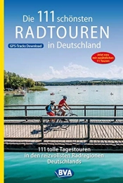  Bücher Die 111 schönsten Radtouren in Deutschland (Die schönsten Radtouren und Radfernwege in Deutschland)
