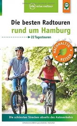 Bücher Die besten Radtouren rund um Hamburg: Die schönsten Strecken abseits des Autoverkehrs (via reise radtour)