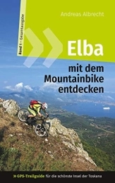 Books on Demand Mountainbike-Bücher Elba mit dem Mountainbike entdecken 1 - GPS-Trailguide für die schönste Insel der Toskana: Band 1 - Gesamtausgabe - Ringbuch (GPS Bikeguides für Mountainbiker - Elba)