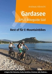 Books on Demand Mountainbike-Bücher Gardasee GPS E-Bikeguide Süd: Best of für E-Mountainbikes - Region Süd: Malcesine, Garda, Bardolino, Sirmione, Salò, Maderno... (Gardasee GPS Bikeguides für Mountainbiker, Band 5)