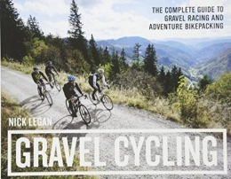  Mountainbike-Bücher Gravel Cycling: The Complete Guide to Gravel Racing and Adventure Bikepacking