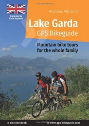  Mountainbike-Bücher Lake Garda GPS Bikeguide: Mountain bike tours for the whole family (Gardasee GPS Bikeguides für Mountainbiker)