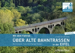 J. P. Bachem Mountainbike-Bücher Mit dem Fahrrad über alte Bahntrassen in der Eifel: Die 12 schönsten Touren über stillgelegte Strecken