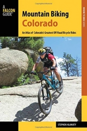  Mountainbike-Bücher Mountain Biking Colorado: An Atlas of Colorado's Greatest Off-Road Bicycle Rides (Falcon Guide Mountain Biking Colorado)