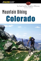  Bücher Mountain Biking Colorado: An Atlas Of Colorado's Greatest Off-Road Bicycle Rides (State Mountain Biking)