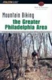  Bücher Mountain Biking the Greater Philadelphia Area: A Guide to the Delaware Valley's Greatest Off-Road Bicycle Rides (Regional Mountain Biking Series)