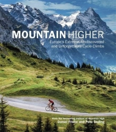  Mountainbike-Bücher Mountain Higher: Europe's Extreme, Undiscovered and Unforgettable Cycle Climbs