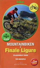  Mountainbike-Bücher Mountainbiken in Finale Ligure: 20 ausgewählte Touren. Mit Roadbooks und GPS-Daten. Mit 8 Freeride-Specials