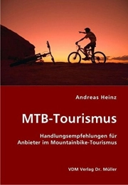  Mountainbike-Bücher MTB-Tourismus: Handlungsempfehlungen für Anbieter im Mountainbike-Tourismus