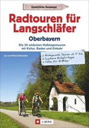  Mountainbike-Bücher Radtouren für Langschläfer Oberbayern: Die 35 schönsten Halbtagestouren mit Kultur, Baden und Einkehr