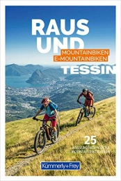  Bücher Raus und Mountainbiken Tessin: 25 aussergewöhnliche Mountainbiketouren (Kümmerly+Frey Freizeitbücher)