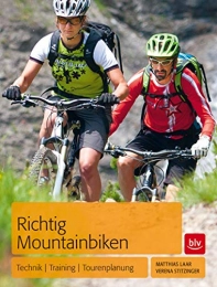 Blv Buchverlag Mountainbike-Bücher Richtig Mountainbiken: Technik - Training - Tourenplanung