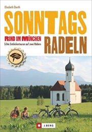 J. Berg Mountainbike-Bücher Sonntagsradeln Rund um München: Echte Entdeckertouren auf zwei Rädern