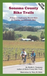 Sonoma County Bike Trails: 29 Easy to Challenging Bicycle Rides for Touring and Mountain Bikes: 29 Easy to Difficult Bicycle Rides for Touring and Mountain Bikes (Bay Area Bike Trails)