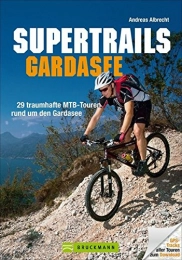 Bruckmann Bücher Supertrails Gardasee: 29 traumhafte MTB-Touren rund um den Gardasee