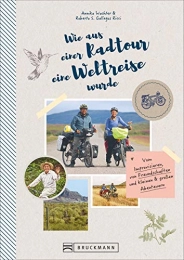 Bruckmann Verlag GmbH Mountainbike-Bücher Wie aus einer Radtour eine Weltreise wurde. Vom Improvisieren, von Freundschaften und kleinen & großen Abenteuern. Erlebnisse, Anekdoten und Geschichten aus fünf Jahren Weltreise mit dem Fahrrad.