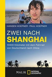 National Geographic Taschenbuch Bücher Zwei nach Shanghai: 13600 Kilometer mit dem Fahrrad von Deutschland nach China