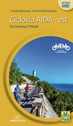 CICLOGUIDE Libri di mountain bike Ciclovia Aida Est. Da Verona a Trieste. Ediz. a spirale