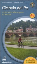 CICLOGUIDE Libri di mountain bike Ciclovia del Po. Primo tratto. In bicicletta dalla sorgente a Cremona
