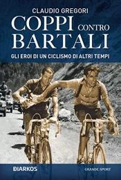 GRANDE SPORT Libri di mountain bike Coppi contro Bartali. Gli eroi di un ciclismo di altri tempi