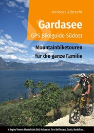 Books on Demand Libri Gardasee GPS Bikeguide Südost: Mountainbiketouren für die ganze Familie - Region Veneto: Monte Baldo Süd, Malcesine, Torri del Benaco, Garda, Bardolino...