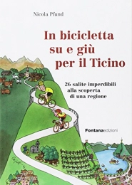  Libri In bicicletta su e giù per il Ticino