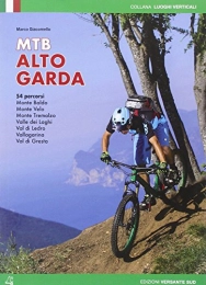 LUOGHI VERTICALI Libri di mountain bike Mountain bike Alto Garda. 54 percorsi Monte Baldo, Monte Velo, Monte Tremalzo, Valle dei Laghi, Val di Ledro, Vallagarina, Val di Gresta