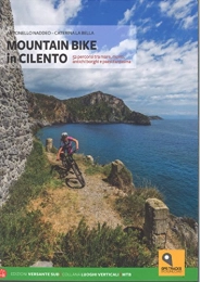  Libri di mountain bike Mountain bike in Cilento. 50 percorsi tra il mare e i monti nel Parco Nazionale